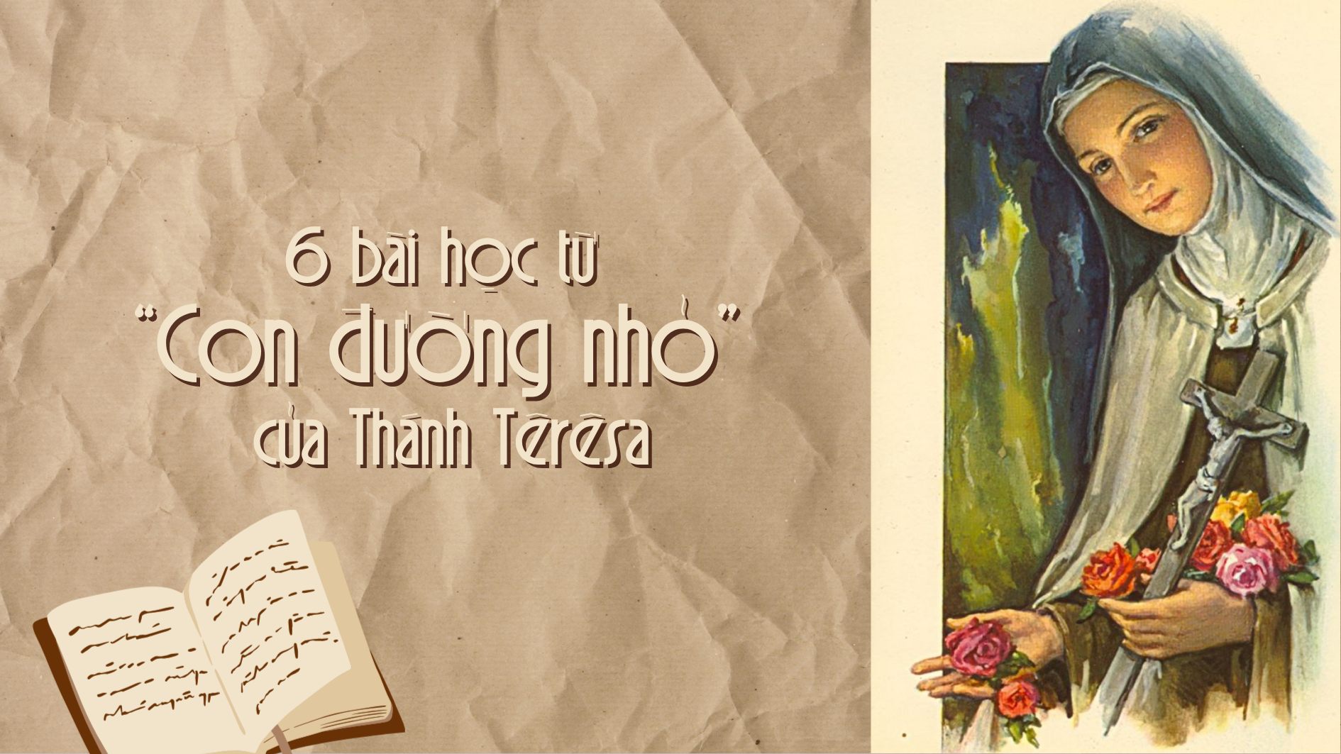 6 bài học từ "Con đường nhỏ" của Thánh Têrêsa: Cuốn sách mới khám phá linh đạo của “Bông Hoa Nhỏ”